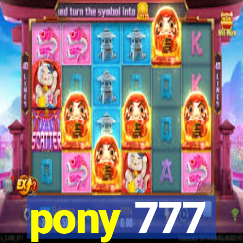 pony 777